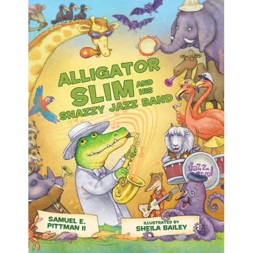 Alligator Slim and His Snazzy Jazz Band - Hardcover