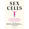 Sex Cells: The Fight to Overcome Bias and Discrimination in Women's Healthcare - Hardcover