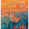 My Baby Rhinos: The Story of Kelsey's African Adventure! - Hardcover