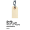 Outside Mental Health: Voices and Visions of Madness - Paperback