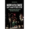 Nonviolence Ain't What It Used to Be: Unarmed Insurrection and the Rhetoric of Resistance - Paperback