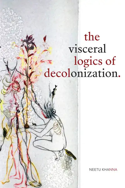 The Visceral Logics of Decolonization - Paperback