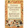 Indian Vegetarian Cooking from an American Kitchen: A Cookbook - Paperback