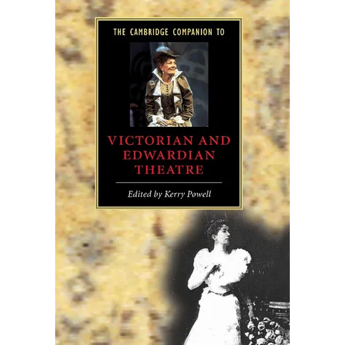 The Cambridge Companion to Victorian and Edwardian Theatre - Hardcover