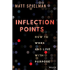 Inflection Points: How to Work and Live with Purpose - Hardcover