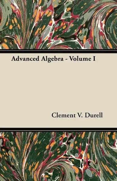 Advanced Algebra - Volume I - Paperback