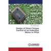 Design of Direct Torque Control of an Induction Motor in FPGA - Paperback