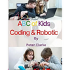ABC of Kids Coding & Robotic: Coding & Robotic - Paperback