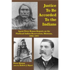 Justice to Be Accorded to the Indians: Agent Peter Ronan Reports on the Flathead Indian Reservation, Montana, 1888-1893 - Paperback