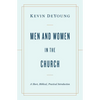 Men and Women in the Church: A Short, Biblical, Practical Introduction - Paperback