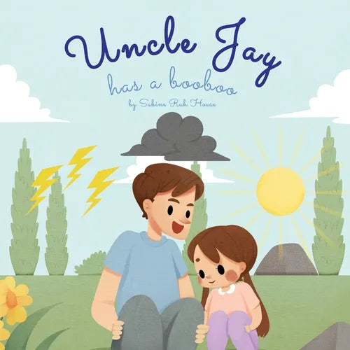 Uncle Jay Has a Booboo: A Heartwarming Tale of Love, Kindness, Empathy, and Resilience - Rhyming Stories and Picture Books for Kids - Paperback