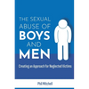 The Sexual Abuse of Boys and Men: Creating an Approach for Neglected Victims - Paperback