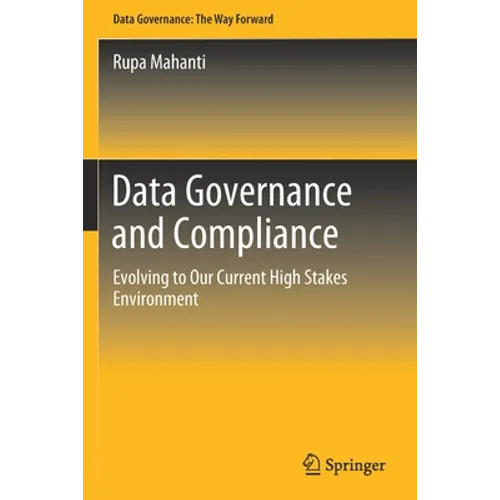 Data Governance and Compliance: Evolving to Our Current High Stakes Environment - Paperback