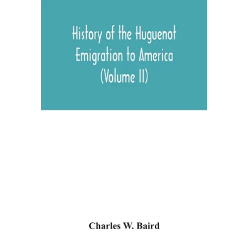 History of the Huguenot emigration to America (Volume II) - Paperback