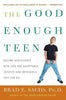 The Good Enough Teen: Raising Adolescents with Love and Acceptance (Despite How Impossible They Can Be) - Paperback