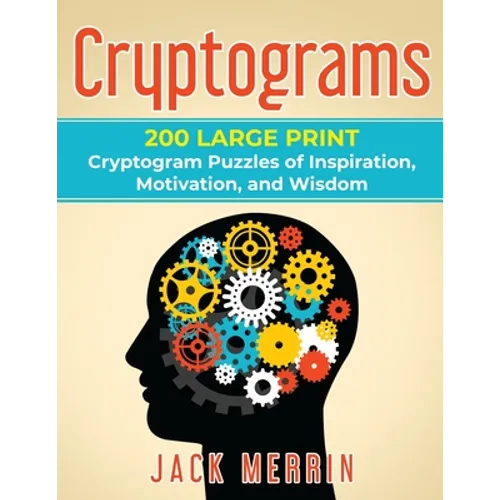 Cryptograms: 200 LARGE PRINT Cryptogram Puzzles of Inspiration, Motivation, and Wisdom - Paperback