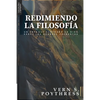 Redimiendo la Filosofia: Un enfoque centrado en Dios sobre las grandes preguntas - Paperback