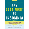 Say Good Night to Insomnia: The Six-Week, Drug-Free Program Developed at Harvard Medical School - Paperback