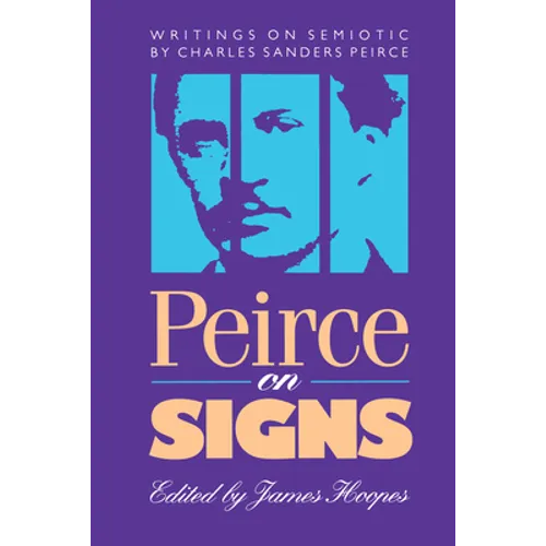 Peirce on Signs: Writings on Semiotic by Charles Sanders Peirce - Paperback
