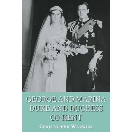 George and Marina: Duke and Duchess of Kent - Paperback
