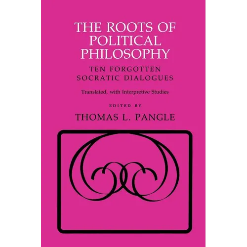 The Roots of Political Philosophy: Ten Forgotten Socratic Dialogues - Paperback