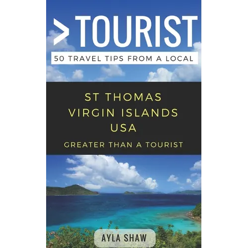 Greater Than a Tourist- St Thomas United States Virgin Islands USA: 50 Travel Tips from a Local - Paperback