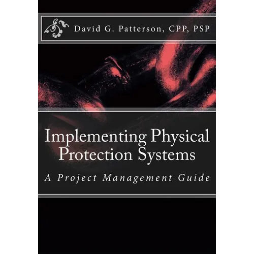 Implementing Physical Protection Systems: A Project Management Guide - Paperback