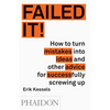 Failed It!: How to Turn Mistakes Into Ideas and Other Advice for Successfully Screwing Up - Paperback