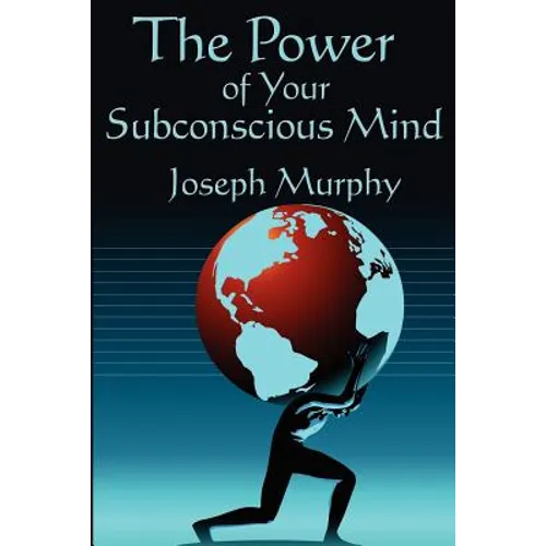The Power of Your Subconscious Mind: Complete and Unabridged - Paperback