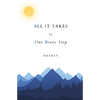 ALL IT TAKES is One Brave Step - Paperback