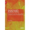 Hannah Arendt's Aesthetic Politics: Freedom and the Beautiful - Hardcover