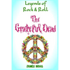 Legends of Rock & Roll - The Grateful Dead - Paperback