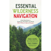 Essential Wilderness Navigation: A Real-World Guide to Finding Your Way Safely in the Woods with or Without a Map, Compass or GPS - Paperback