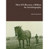 How $74 Became a Million - An Autobiography - Paperback