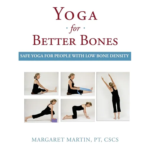 Yoga for Better Bones: Safe Yoga for People with Osteoporosis - Paperback