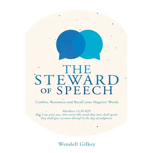 The Steward of Speech: Confess, Renounce and Recall your Negative Words - Paperback