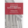 Insiders Talk: Winning with Lobbyists, Professional Edition - Hardcover