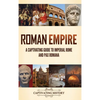 Roman Empire: A Captivating Guide to Imperial Rome and Pax Romana - Hardcover