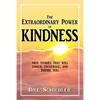 The Extraordinary Power of Kindness: True Stories That Will Enrich, Encourage, and Inspire You - Paperback