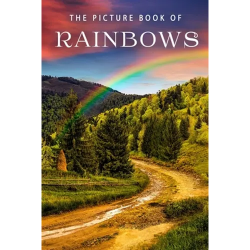 The Picture Book of Rainbows: A Gift Book for Alzheimer's Patients and Seniors with Dementia - Paperback