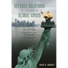 Refugee Solutions in the Age of Global Crisis: Human Rights, Integration, and Sustainable Development - Hardcover