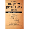Raise the Bar - The Home Distiller's Guide - Hardcover