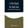 In the Clouds for Uncle Sam; or, Morey Marshall of the Signal Corps - Paperback