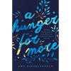 A Hunger for More: Finding Satisfaction in Jesus When the Good Life Doesn't Fill You - Paperback
