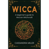 Wicca: A Beginner's Guide to Wiccan Witchcraft - Paperback