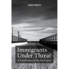 Immigrants Under Threat: Risk and Resistance in Deportation Nation - Paperback