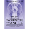My Radical Encounters with Angels - Hardcover