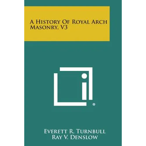 A History of Royal Arch Masonry, V3 - Paperback