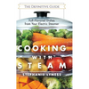 Cooking With Steam: Spectacular Full-Flavored Low-Fat Dishes from Your Electric Steamer - Hardcover
