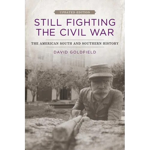 Still Fighting the Civil War: The American South and Southern History (Updated) - Paperback